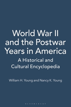 Hardcover World War II and the Postwar Years in America: A Historical and Cultural Encyclopedia [2 Volumes] Book