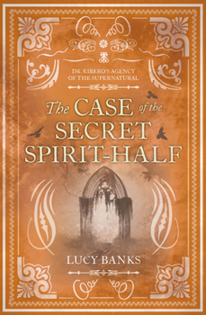 The Case of the Secret Spirit-Half - Book  of the Dr Ribero's Agency of the Supernatural