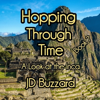 Paperback Hopping Through Time: A Look at the Inca: Learning Lessons Through History Book 7 Book