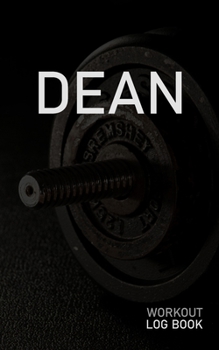 DEAN: Blank Daily Workout Log Book | Track Exercise Type, Sets, Reps, Weight, Cardio, Calories, Distance & Time | Space to Record Stretches, Warmup, ... First Name Initial D Dumbbell Cover
