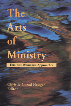 The Arts of Ministry: Feminist-Womanist Approaches