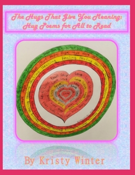 Paperback The Hugs That Give You Meaning: Hug Poems for All to Read. Book