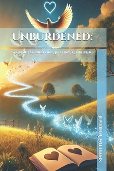 Paperback Unburdened: A Guide to Forgiving, Healing, & Thriving Book