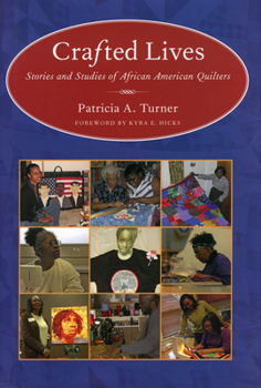 Hardcover Crafted Lives: Stories and Studies of African American Quilters Book