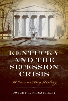 Hardcover Kentucky and the Secession Crisis: A Documentary History Book