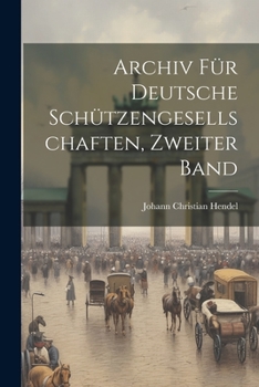 Paperback Archiv für deutsche Schützengesellschaften, Zweiter Band [German] Book