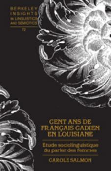 Hardcover Cent ANS de Français Cadien En Louisiane: Étude Sociolinguistique Du Parler Des Femmes [French] Book