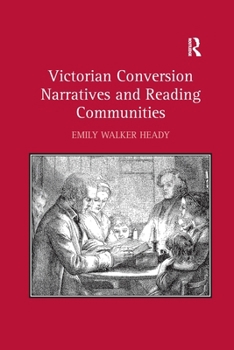 Paperback Victorian Conversion Narratives and Reading Communities. Emily Walker Heady Book