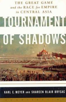 Tournament of Shadows: The Great Game & the Race for Empire in Central Asia