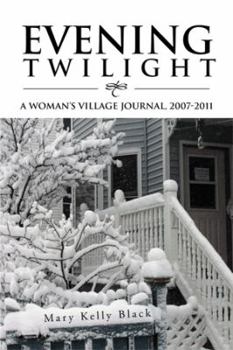 Paperback Evening Twilight: A Woman's Village Journal, 2007-2011: A Woman's Village Journal, 2007-2011 Book