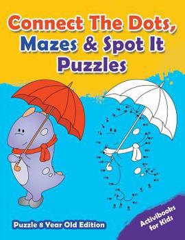 Paperback Connect The Dots, Mazes & Spot It Puzzles - Puzzle 8 Year Old Edition Book