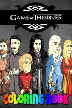 Paperback Game of Thrones Coloring Book: hbo, game of thrones, interview, lannister, stark, season 8, for the throne, carice van houten, sophie turner, liam cu Book
