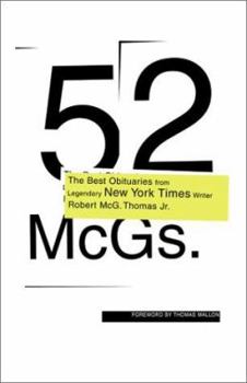 Hardcover 52 McGs.: The Best Obituaries from Legendary New York Times Reporter Robert McG. Thomas Jr. Book