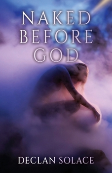 Naked Before God : Recovering the Theology of the Body for a Generation Caught Between Shame and Sexualization