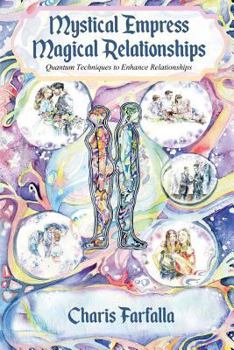Paperback Mystical Empress Magical Relationships: Quantum Techniques to Enhance Relationships Book