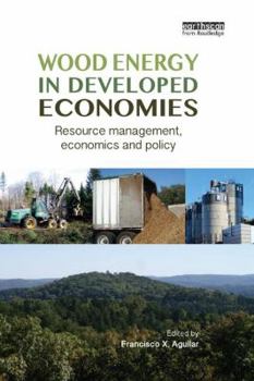 Paperback Wood Energy in Developed Economies: Resource Management, Economics and Policy Book