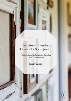Hardcover Portraits of Everyday Literacy for Social Justice: Reframing the Debate for Families and Communities Book