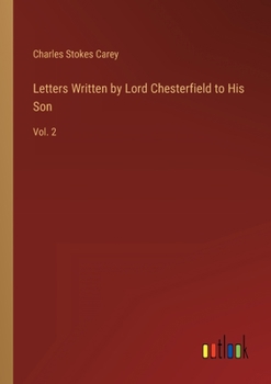 Paperback Letters Written by Lord Chesterfield to His Son: Vol. 2 Book