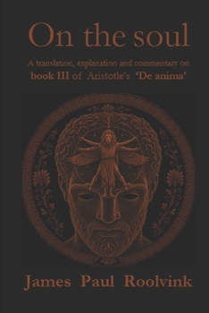 On the soul: A translation, explanation and commentary on book III of Aristotle’s ‘De anima’
