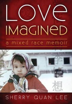 Paperback Love Imagined: A Mixed Race Memoir Book