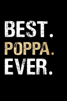 Best Poppa Ever: Grandpa Dad Journal Lined Notebook for Daily Notes Or Diary Writing, Notepad or To Do List - Unique Father's Day, Birthday, Christmas ... or Stocking Stuffer for Grandfather or Father