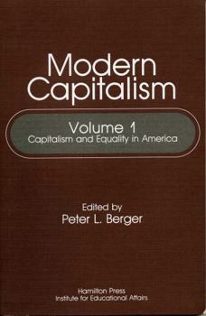 Capitalism and Equality in America: Modern Capitalism, Volume I (CPS Publications in Philosophy of Science)