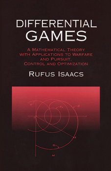 Paperback Differential Games: A Mathematical Theory with Applications to Warfare and Pursuit, Control and Optimization Book