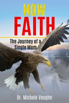 Paperback Now Faith: The Journey of a Single Mom Book