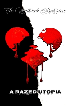 Paperback The Heartbreak Masterpiece: A Razed Utopia Book