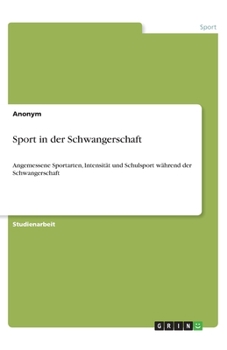 Sport in der Schwangerschaft: Angemessene Sportarten, Intensität und Schulsport während der Schwangerschaft (German Edition)
