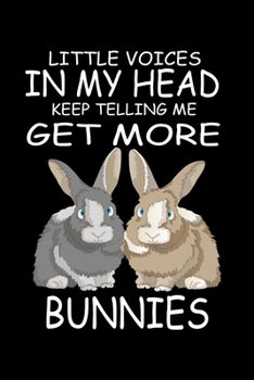 Paperback Little Voices In My Head Keep Telling Me Get More Bunnies: Funny Animal Collection Book