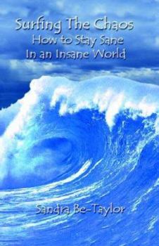 Surfing the Chaos: How to Stay Sane in an Insane World