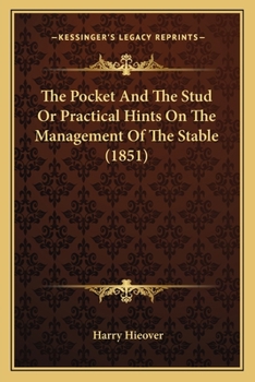 Paperback The Pocket And The Stud Or Practical Hints On The Management Of The Stable (1851) Book