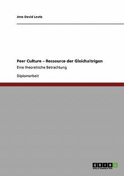 Paperback Peer Culture - Ressource der Gleichaltrigen: Eine theoretische Betrachtung [German] Book