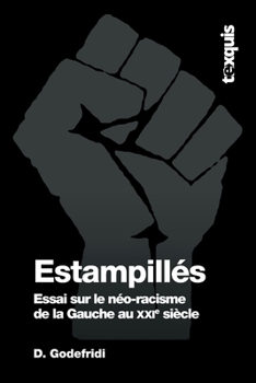Paperback Estampillés: Essai sur le néo-racisme de la Gauche au XXIe siècle [French] Book