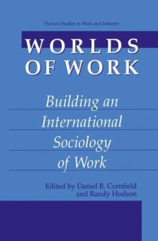 Worlds of Work: Building an International Sociology of Work (Springer Studies in Work and Industry)