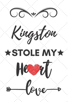 Kingston Stole My Heart: Blank Lined Journal Notebook, Size 6x9, 120 Pages, Lovely Valentine Gift For Name Kingston: Kingston Name Valentine Present, ... For Daily Goals, To Do List, Remind Me