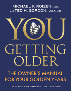 YOU: Getting Older: The Owner's Manual for Your Golden Years