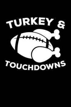 Paperback Turkey & Touchdowns: Journal / Notebook / Diary Gift - 6"x9" - 120 pages - White Lined Paper - Matte Cover Book