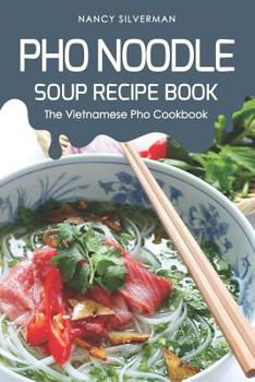 Paperback PHO Noodle Soup Recipe Book: The Vietnamese PHO Cookbook Book