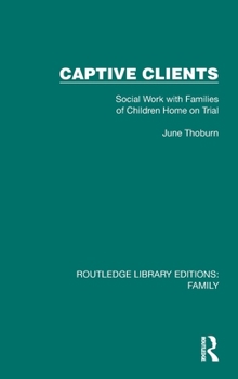 Hardcover Captive Clients: Social Work with Families of Children Home on Trial Book