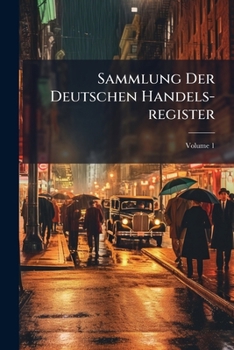 Paperback Sammlung Der Deutschen Handels-register: Hrsg. Mit Dem Central-organ Für Den Deutschen Handelsstand; Volume 1 Book