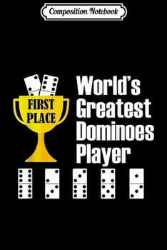 Composition Notebook: Dominoes - Funny Greatest Dominoes Player Journal/Notebook Blank Lined Ruled 6x9 100 Pages