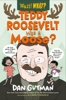 Paperback Teddy Roosevelt Was a Moose? Book