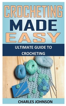 Paperback Crocheting Made Easy: Ultimate Guide To Crocheting Book