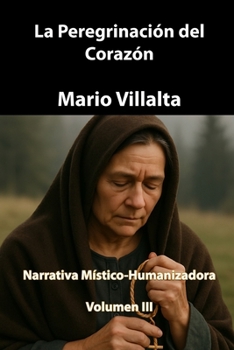 La Peregrinación del Corazón, Volumen III (Spanish Edition)
