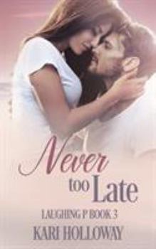 Never Too Late - Book #3 of the Laughing P