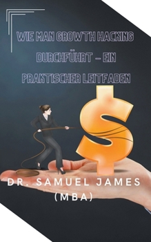 Paperback Wie man Growth Hacking durchführt - Ein praktischer Leitfaden [German] Book