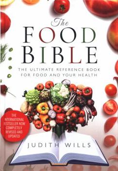 Hardcover The Food Bible: The Ultimate Reference Book for Food and Your Health Book
