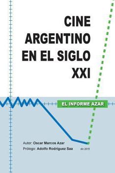 Paperback Cine Argentino en el Siglo XXI - El Informe Azar [Spanish] Book